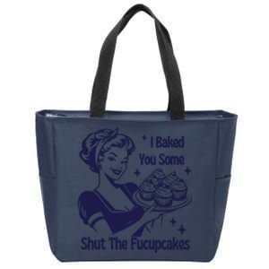 I Baked You Some Shut The Fucupcakes Sweatshirt Sarcastic Zip Tote Bag