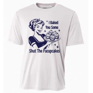 I Baked You Some Shut The Fucupcakes Sweatshirt Sarcastic Cooling Performance Crew T-Shirt