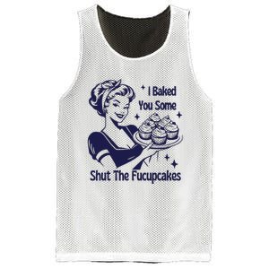 I Baked You Some Shut The Fucupcakes Sweatshirt Sarcastic Mesh Reversible Basketball Jersey Tank