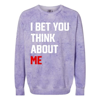 I Bet You Think About Me Colorblast Crewneck Sweatshirt