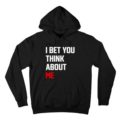 I Bet You Think About Me Hoodie