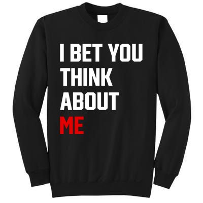 I Bet You Think About Me Sweatshirt