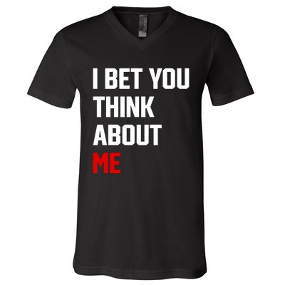 I Bet You Think About Me V-Neck T-Shirt