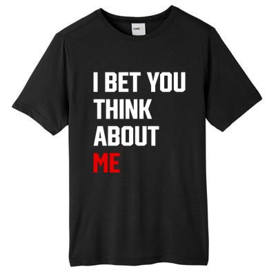 I Bet You Think About Me Tall Fusion ChromaSoft Performance T-Shirt