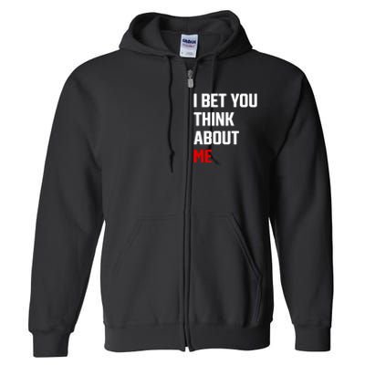 I Bet You Think About Me Full Zip Hoodie