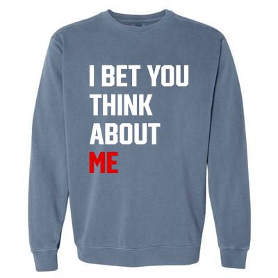 I Bet You Think About Me Garment-Dyed Sweatshirt