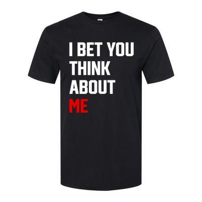 I Bet You Think About Me Softstyle CVC T-Shirt