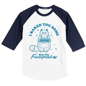 I Baked You Some Shut The Fucupcakes Baseball Sleeve Shirt