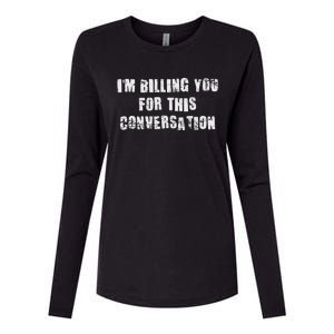 IM Billing You For This Conversation Womens Cotton Relaxed Long Sleeve T-Shirt