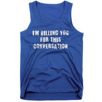 IM Billing You For This Conversation Tank Top