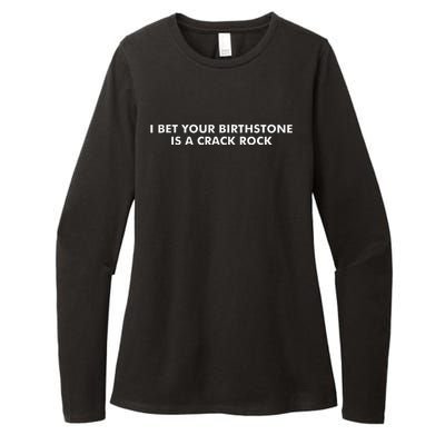 I Bet Your Birthstone Is A Crack Rock Womens CVC Long Sleeve Shirt