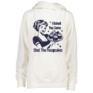 I Baked You Some Shut The Fucupcakes Womens Funnel Neck Pullover Hood