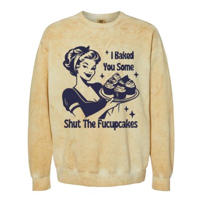 I Baked You Some Shut The Fucupcakes Colorblast Crewneck Sweatshirt