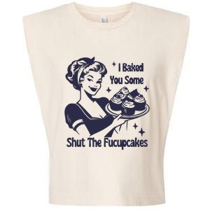 I Baked You Some Shut The Fucupcakes Garment-Dyed Women's Muscle Tee