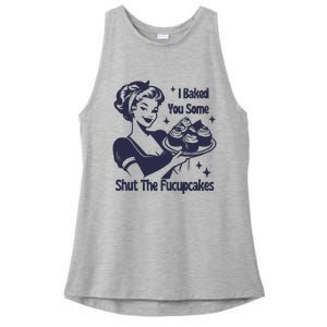 I Baked You Some Shut The Fucupcakes Ladies PosiCharge Tri-Blend Wicking Tank