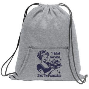 I Baked You Some Shut The Fucupcakes Sweatshirt Cinch Pack Bag