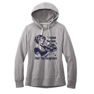 I Baked You Some Shut The Fucupcakes Women's Fleece Hoodie