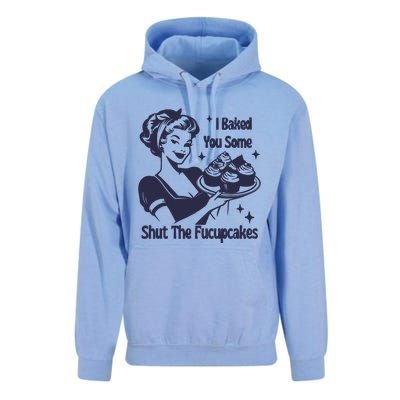 I Baked You Some Shut The Fucupcakes Unisex Surf Hoodie