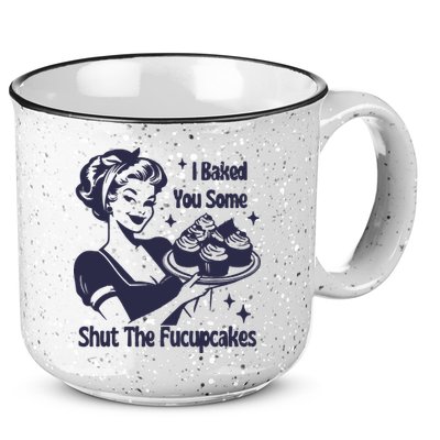 I Baked You Some Shut The Fucupcakes 15oz Campfire Ceramic Mug