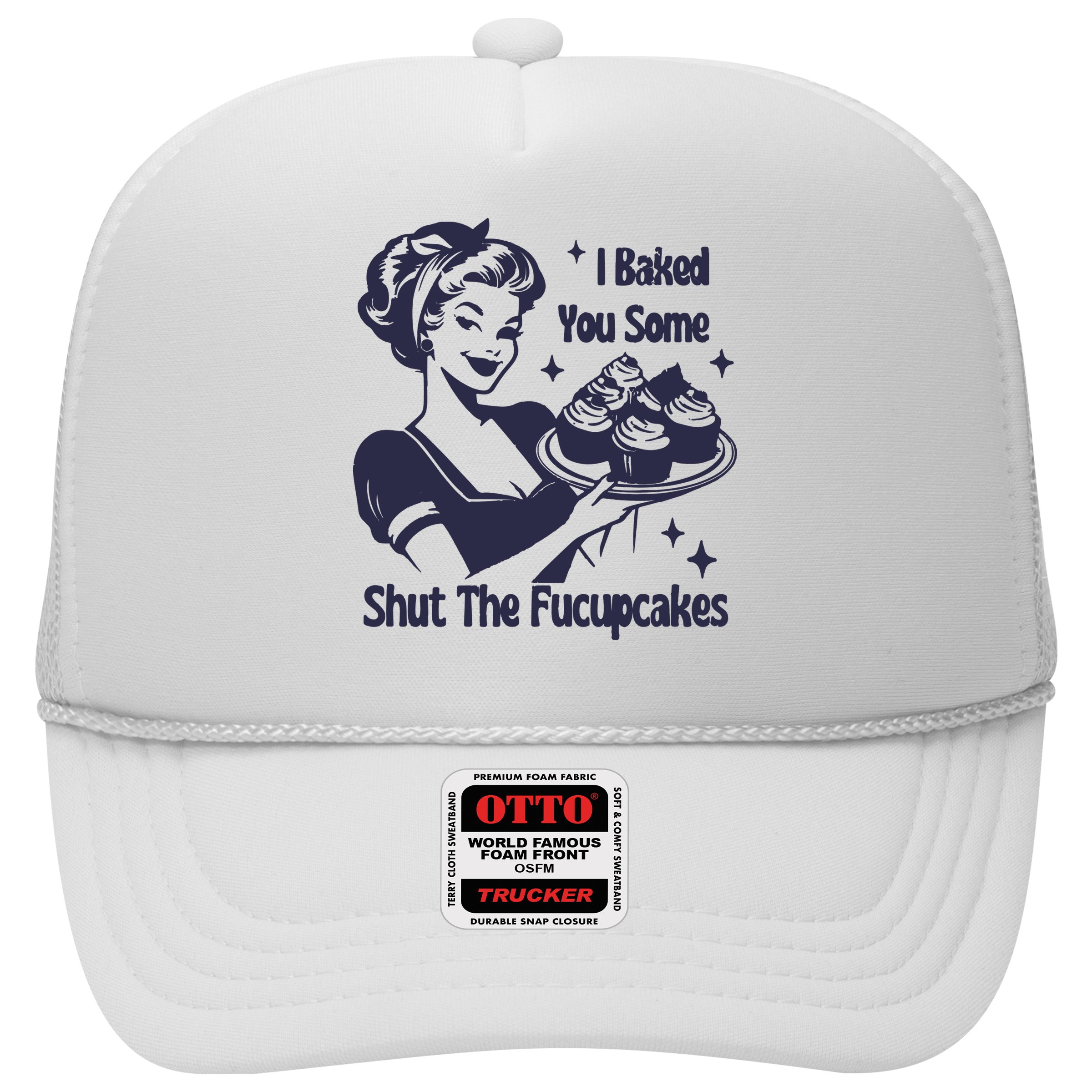 I Baked You Some Shut The Fucupcakes Hat
