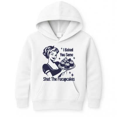 I Baked You Some Shut The Fucupcakes Kids Hoodie