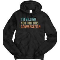 IM Billing You For This Conversation Tie Dye Hoodie