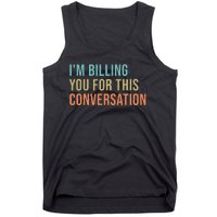 IM Billing You For This Conversation Tank Top