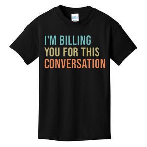 IM Billing You For This Conversation Kids T-Shirt