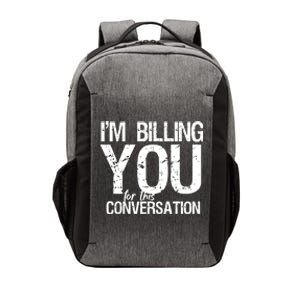 Im Billing You For This Conversation Vector Backpack