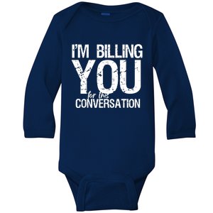 Im Billing You For This Conversation Baby Long Sleeve Bodysuit