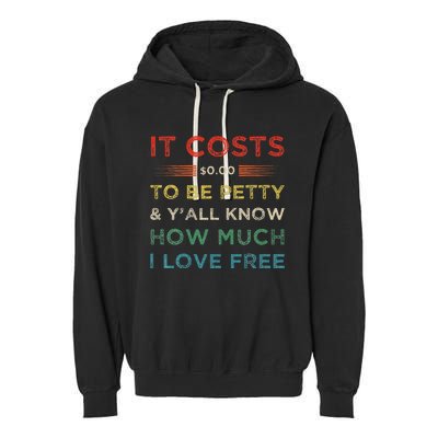 It Costs $0.00 To Be Petty & YAll Know How Much I Love Free Garment-Dyed Fleece Hoodie