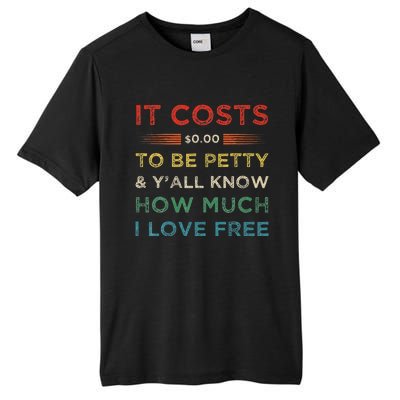 It Costs $0.00 To Be Petty & YAll Know How Much I Love Free Tall Fusion ChromaSoft Performance T-Shirt