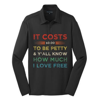 It Costs $0.00 To Be Petty & YAll Know How Much I Love Free Silk Touch Performance Long Sleeve Polo