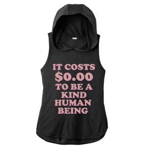 It Costs $0.00 To Be A Kind Human Being Ladies PosiCharge Tri-Blend Wicking Draft Hoodie Tank