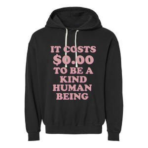 It Costs $0.00 To Be A Kind Human Being Garment-Dyed Fleece Hoodie