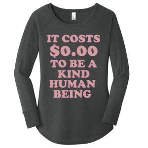 It Costs $0.00 To Be A Kind Human Being Women's Perfect Tri Tunic Long Sleeve Shirt