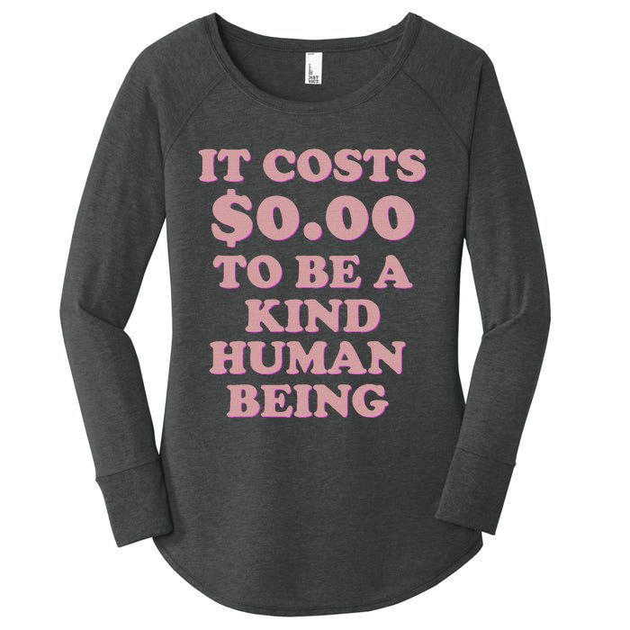 It Costs $0.00 To Be A Kind Human Being Women's Perfect Tri Tunic Long Sleeve Shirt