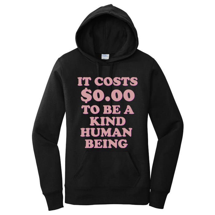 It Costs $0.00 To Be A Kind Human Being Women's Pullover Hoodie