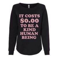 It Costs $0.00 To Be A Kind Human Being Womens California Wash Sweatshirt