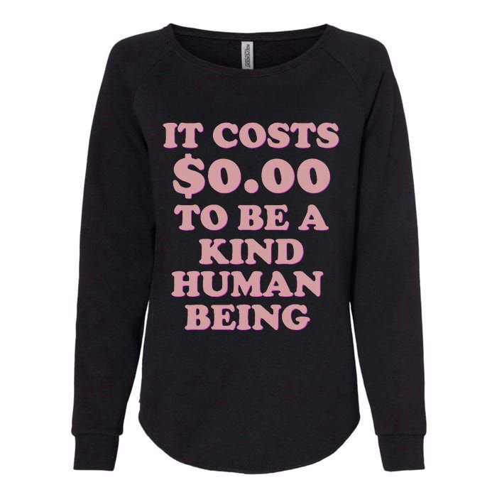 It Costs $0.00 To Be A Kind Human Being Womens California Wash Sweatshirt