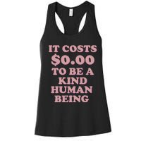 It Costs $0.00 To Be A Kind Human Being Women's Racerback Tank