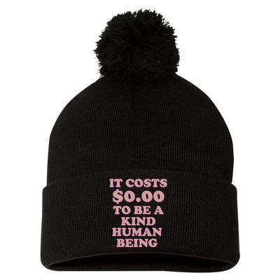 It Costs $0.00 To Be A Kind Human Being Pom Pom 12in Knit Beanie