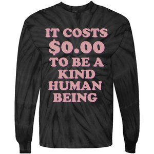 It Costs $0.00 To Be A Kind Human Being Tie-Dye Long Sleeve Shirt