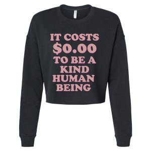 It Costs $0.00 To Be A Kind Human Being Cropped Pullover Crew