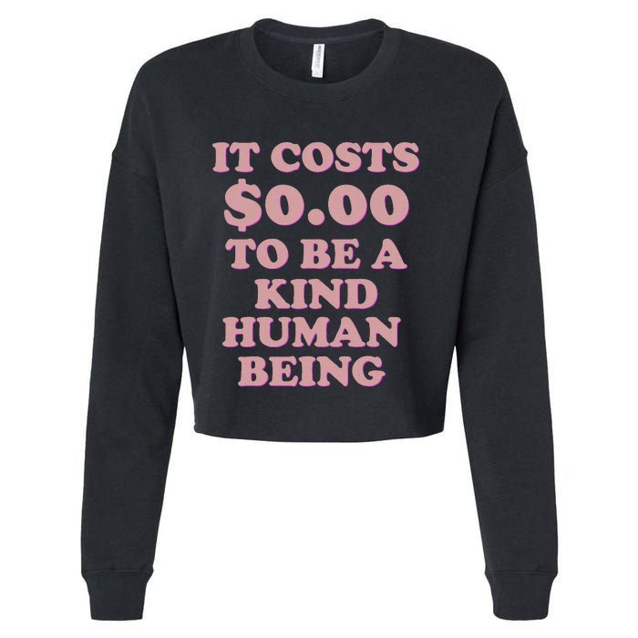 It Costs $0.00 To Be A Kind Human Being Cropped Pullover Crew