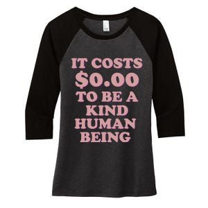 It Costs $0.00 To Be A Kind Human Being Women's Tri-Blend 3/4-Sleeve Raglan Shirt