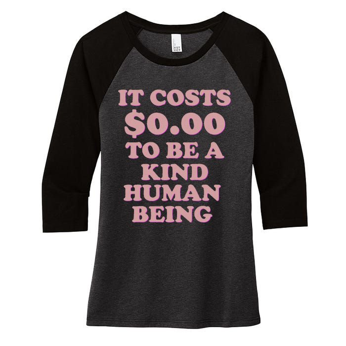 It Costs $0.00 To Be A Kind Human Being Women's Tri-Blend 3/4-Sleeve Raglan Shirt