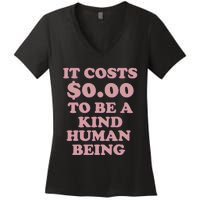 It Costs $0.00 To Be A Kind Human Being Women's V-Neck T-Shirt