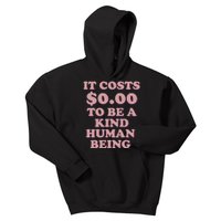 It Costs $0.00 To Be A Kind Human Being Kids Hoodie