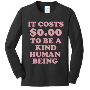 It Costs $0.00 To Be A Kind Human Being Kids Long Sleeve Shirt